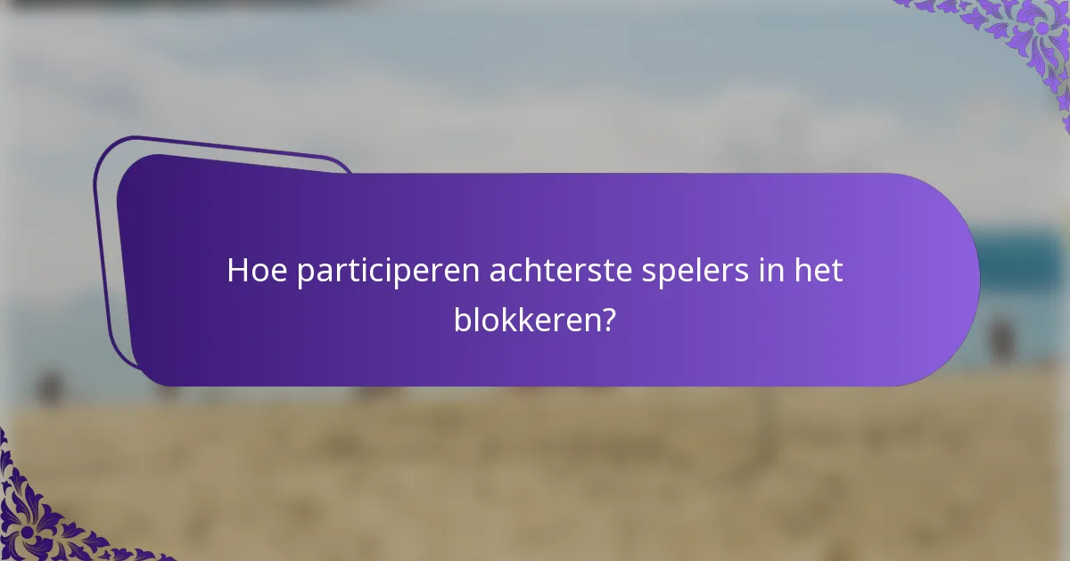 Hoe participeren achterste spelers in het blokkeren?