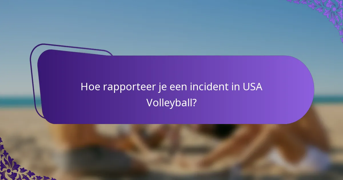 Hoe rapporteer je een incident in USA Volleyball?