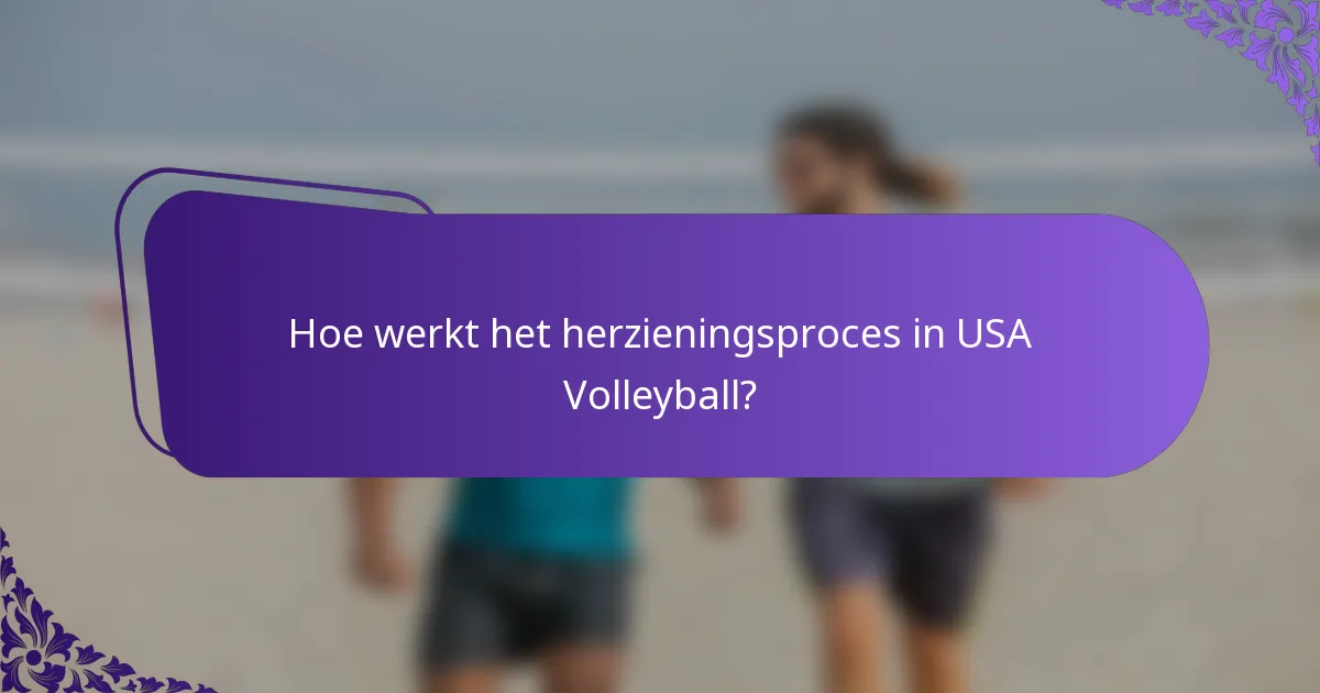 Hoe werkt het herzieningsproces in USA Volleyball?