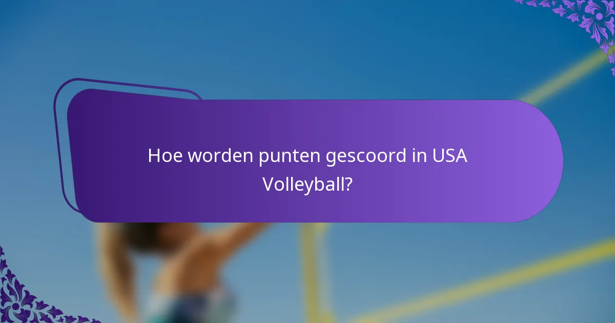 Hoe worden punten gescoord in USA Volleyball?