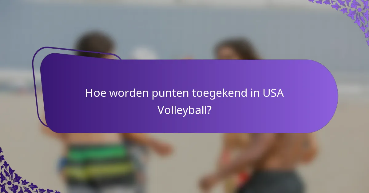 Hoe worden punten toegekend in USA Volleyball?