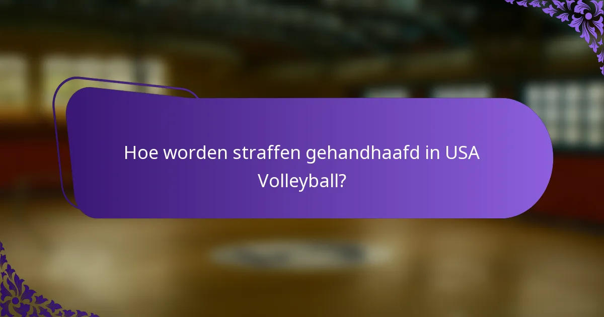 Hoe worden straffen gehandhaafd in USA Volleyball?