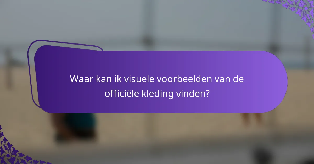 Waar kan ik visuele voorbeelden van de officiële kleding vinden?