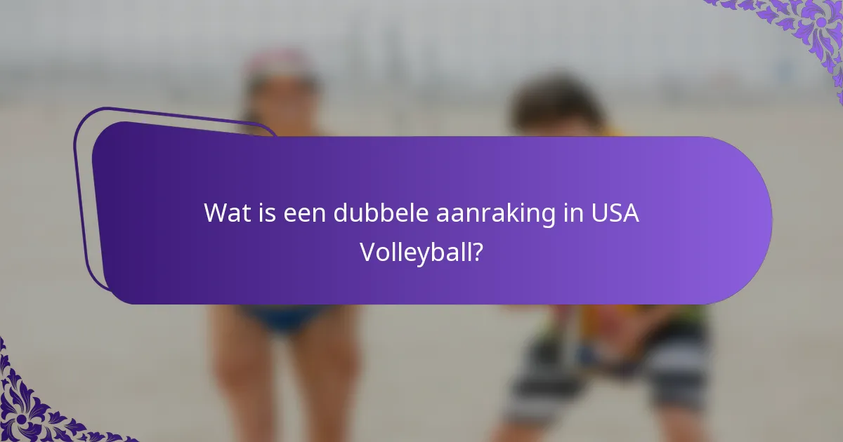 Wat is een dubbele aanraking in USA Volleyball?