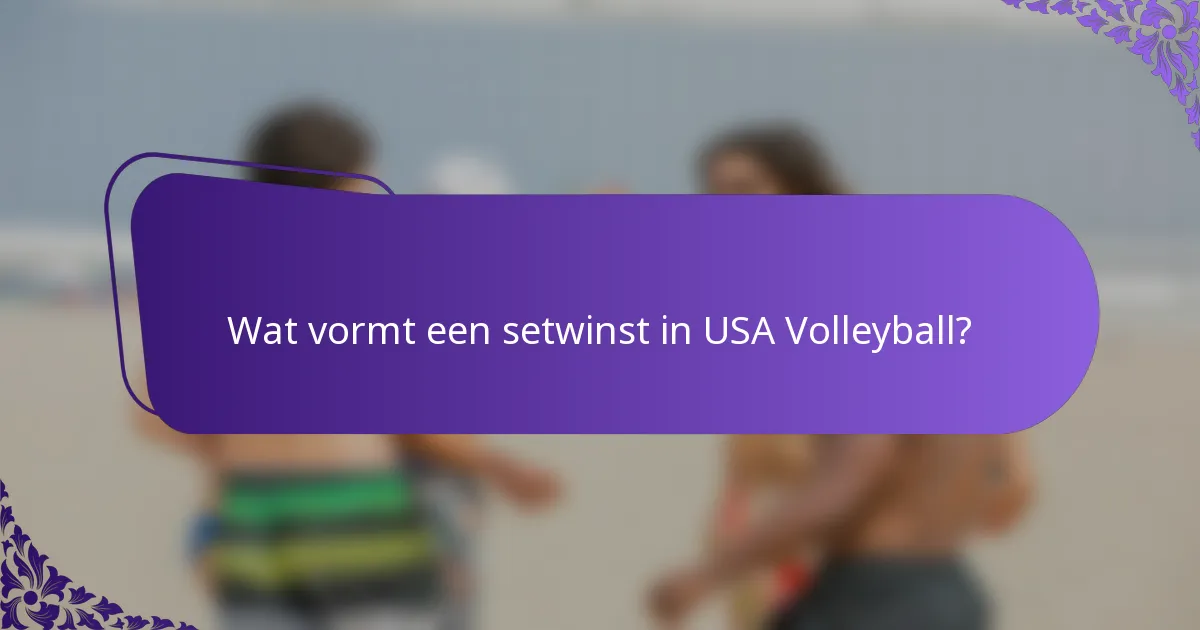 Wat vormt een setwinst in USA Volleyball?