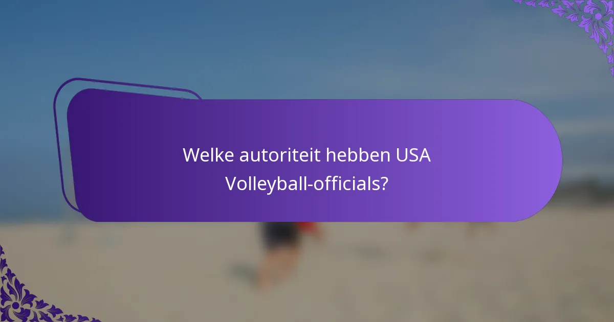 Welke autoriteit hebben USA Volleyball-officials?